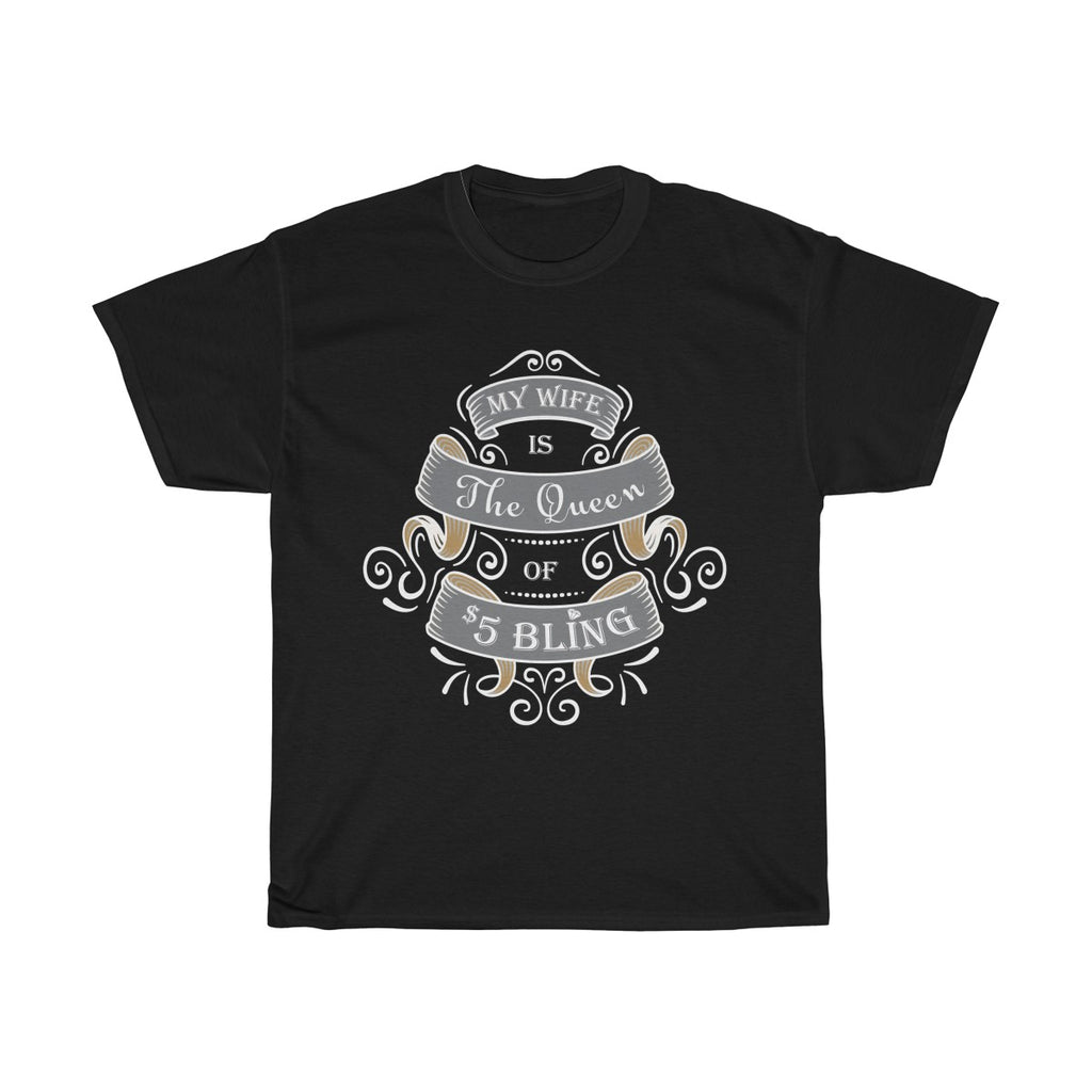 My wife is the queen of $5 Bling tshirt